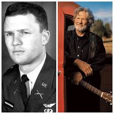 Kris Kristofferson-Army-Captain-helicopter pilot, Ranger school-turned down  teacher assignment at West Point