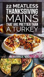 Maybe you would like to learn more about one of these? 22 Meatless Thanksgiving Mains That Are Prettier Than A Turkey Vegan Holiday Recipes Vegetarian Main Course Vegetarian Thanksgiving