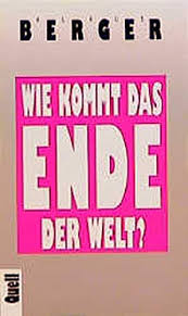 Übers ende der welt (english: 9783791819570 Wie Kommt Das Ende Der Welt Zvab Berger Klaus 3791819577