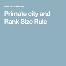 Primate City And Rank Size Rule Ap Human Geography Human Geography City