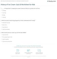 Ice cream is a delicious treat that can be enjoyed any time! History Of Ice Cream Quiz Worksheet For Kids Study Com