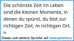 Die Schönste Zeit Im Leben Ist Die Zeit In Der Du Spürst Dass Du