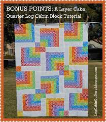 Check spelling or type a new query. Bonus Points A Layer Cake Quarter Log Cabin Block Tutorial Logcabinquiltery Blogspot Com Log Cabin Layer Cake Quilt Patterns Log Cabin Quilt Pattern Quilts