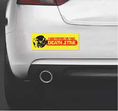 A funny bumper sticker will give your car some added personality. Bumper Stickers Star Wars Funny Friends On That Death Star