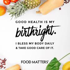 Good Health Is My Birthright I Bless My Body Daily And Take Good Care Of It Louise Hay Food Matters Healing Food Good Health Quotes