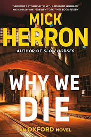 Why We Die (The Oxford Series): 9781616955861: Herron, Mick: Books