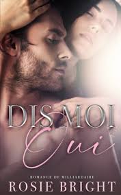 Dis-moi Oui : Bright, Rosie, Passion, Livres: Amazon.fr: Livres