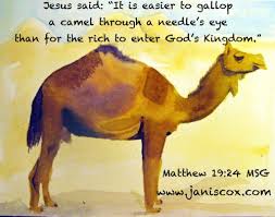 Three of the four gospels refer to a camel going through the eye of a needle. Jesus Sarcasm Toward The Rich Prosperity Gospel Contradict This Hard Truth Jesus Said It Is Easier To Gallop A Ca Bible Mapping Jesus Quotes Church Humor