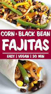 Corn And Black Bean Fajitas Vegan Weeknight Meals Vegan Dinner Recipes Whole Food Recipes