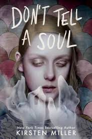 Don't tell a soul (2020). Don T Tell A Soul By Kirsten Miller 9780525581208 Penguinrandomhouse Com Books
