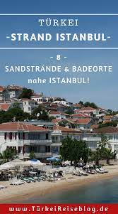 Istanbul visit top ten lists, travel tips, daily tours, museum pass. Strandurlaub In Istanbul Geht Das Die Liste Mit Den 8 Schonsten Stranden Der Stadt Strandurlaub Strand Istanbul