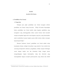 Pendidikan atau pelatihan yang terdapat di dalam keluarga atau masyarakat dalam bentuk yang tidak terorganisasi Bab Ii Kajian Pustaka A Pendidikan Non Formal 1 Pengertian