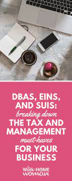 Dba Ein And Sui Breaking Down The Tax And Management Must Haves For Your Business Small Business Tips Small Business From Home Writing A Business Plan