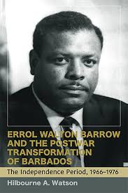 Errol Walton Barrow and the Postwar Transformation of Barbados (Vol. 2):  The Independence Period, 1966-1976: Watson, Hilbourne A.: 9789766407742:  Amazon.com: Books