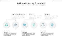 It's a promise that you make to your customers — you convey that promise with your unique combination of a logo, words, typefaces, colors, personality, price, customer service, aesthetics, attitude, voice, and every aspect of the customers experience and interaction with your product or service. 6 Brand Identity Elements Ppt Powerpoint Presentation Show Examples Cpb Presentation Graphics Presentation Powerpoint Example Slide Templates