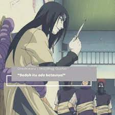 Sekarang kau menganggap bahwa sasuke adalah saudaramu, lalu apa yang akan kau. Kata Kata Mutiara Terbaik Dari Orochimaru Imajiblog