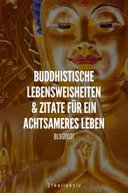 Buddhistische Lebensweisheiten Fur Ein Achtsameres Leben Buddhistische Weisheiten Lebensweisheiten Buddhistisch