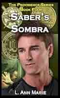 Amazon.com: Saber's Sombra: Book Four (The Providence Series 4) eBook :  Marie, L. Ann: Books