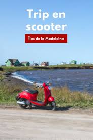 Scooter Aux Iles De La Madeleine Un Incontournable A Faire Dans L Archipel Iles De La Madeleine Voyage Au Canada Ile