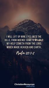 I Will Lift Up My Eyes Unto The Hills Images Pin On Images With Bible Verses
