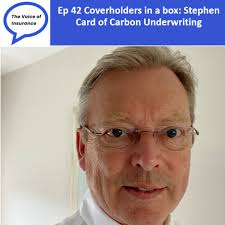 Ep 42 Coverholders in a box: Stephen Card of Carbon Underwriting