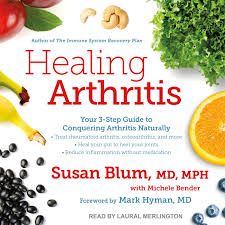 Healing Arthritis Your 3 Step Guide To Conquering Arthritis Naturally Blum Md Mph Susan Bender Michele Merlington Laural Hyman Md Mark 9781541458444 Amazon Com Books