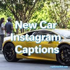 121 New Car Captions For Instagram Post Funny Photos Ideas Captions Click