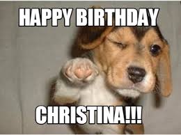 Meme Maker Happy Birthday Christina Meme Generator