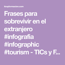 Frases Para Sobrevivir En El Extranjero Infografia Infographic Tourism Tics Y Formacion Sobrevivi Extranjero Frases
