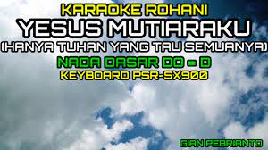 Indah rencanamu tuhan di dalam hidupku. Yesus Mutiaraku Hanya Tuhan Yang Tau Semuanya Lagu Rohani Karaoke Rohani Lirik Hd Psr Sx900 Youtube