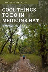 Things To Do In Medicine Hat Alberta Hecktic Travels In 2020 Medicine Hat Things To Do Visit Canada