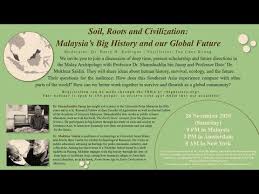 This is a timeline of malaysian history, comprising important legal and territorial changes and political events in malaysia and its predecessor states. Soil Roots And Civilization Malaysia S Big History And Our Global Future Youtube