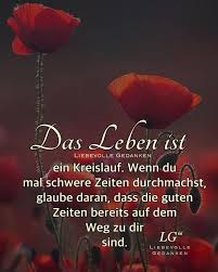 Das Leben Ist Ein Kreislauf Wenn Du Mal Schwere Zeiten Durchmachst Glaube Dara Dara Das Du Durch Spruche Zitate Leben Denken Zitate Gedanken Spruche