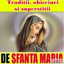 În această zi sărbătorim atât moartea şi îngroparea . 15 August Sfanta Maria Mare Traditii Obiceiuri Si Superstitii Din Popor Jurnal De Craiova