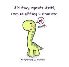 If History Repeats Itself I Am So Getting A Dinosaur Jeansbeans Book Drawing Dinosaur Pictures Dinosaur
