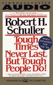 Name your problem, and you name your possibility! Tough Times Never Last But Tough People Do Cassettes Amazon De Schuller Robert Harold Fremdsprachige Bucher