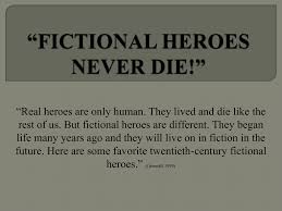 Fictional Heroes Never Die