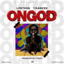 Download Mp3 Lastking X Youngcee On God News Songs God Songs