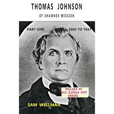 Thomas Johnson of Shawnee Mission : Part One 1802 to 1841 (Paperback)
