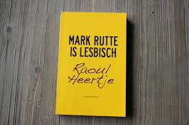 Review Mark Rutte Is Lesbisch Raoul Heertje Mariekevanwoesik Nl