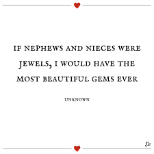 6 quotes have been tagged as nephew: 31 Beautiful Niece Quotes That Will Melt Your Heart Spirit Button