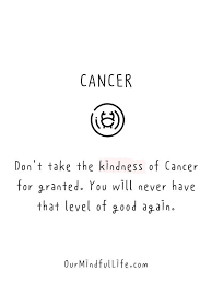 Common signs and symptoms such as anxiety, fatigue, nausea and vomiting, pain, difficulty sleeping, and stress may be lessened by alternative treatments. 44 Cancerian Quotes That Expose The Cancer Sign