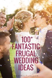 100 Fantastic Frugal Wedding Ideas You Can T Ignore Frugal Wedding Wedding Planning Tips Budget Wedding