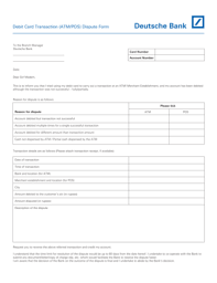 Deutsche bank ag, german banking house founded in 1870 in berlin and headquartered since 1957 in frankfurt am main. Fillable Online Debit Card Dispute Form Annex1 Ai Deutsche Bank Fax Email Print Pdffiller