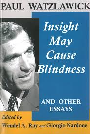 INSIGHT MAY CAUSE BLINDNESS AND OTHER ESSAYS. EDITED BY RAY W., NARDONE G.