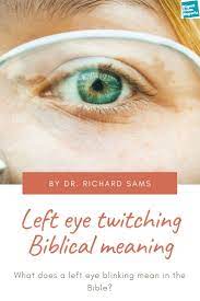 If the twitching is too close to your eyelids, and it becomes tough to close your eyes. Left Eye Twitching Biblical Meaning What Does A Left Eye Blinking Mean In The Bible Eye Twitching Left Eye Twitching Eye Twitch Remedy