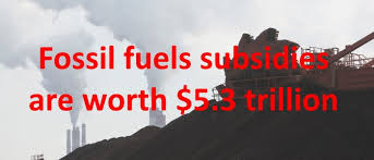 Fossil fuels subsidies are worth $5.3 trillion | Sustainable development  and much more