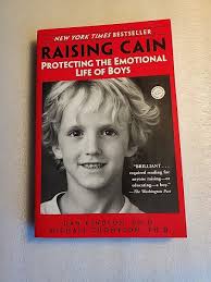 Raising Cain : Protecting the Emotional Life of Boys by Michael Thompson  and Dan