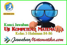 Kunci Jawaban Matematika Kelas 5 Halaman 84 86 Matematika Kelas 5 Matematika Buku