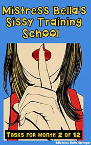 Maybe you would like to learn more about one of these? Mistress Bella S Sissy Training School Tasks For Month 2 Of 12 Kindle Edition By Stringer Bella Literature Fiction Kindle Ebooks Amazon Com